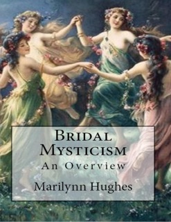 Bridal Mysticism: An Overview by Marilynn Hughes