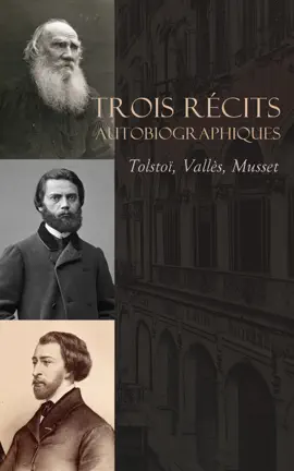Read: Trois Récits Autobiographiques : Tolstoï, Vallès, Musset Book