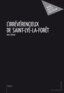 L'Irrévérencieux de Saint-Lyé-la-forêt by Alain Vaillant