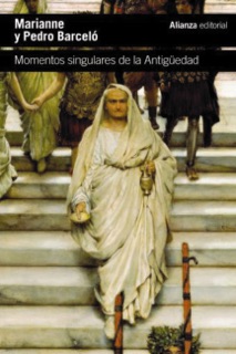 Momentos singulares de la Antigüedad by Pedro Barceló, Marianne Häuptle-Barcelo, Alejandro Cadenas, Lena Hein & David Hernández de la Fuente