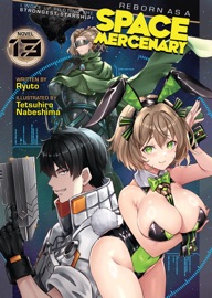 Reborn as a Space Mercenary: I Woke Up Piloting the Strongest Starship! (Light Novel) Vol. 13 - Ryuto