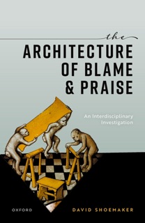 The Architecture of Blame and Praise by David Shoemaker