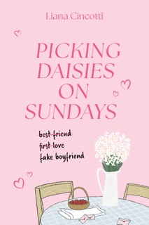 Picking daisies on sundays - La rom-com irrésistible by Liana Cincotti & Brigitte Hébert