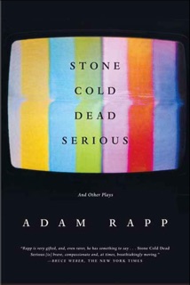 Stone Cold Dead Serious by Adam Rapp