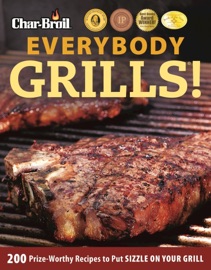 Everybody Grills! Editors of Creative Homeowner & Lisa Kahn