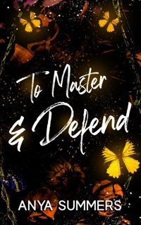 To Master & Defend Anniversary Edition by Anya Summers