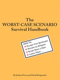 The Worst-Case Scenario Survival Handbook by Joshua Piven & David Borgenicht