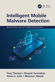 Intelligent Mobile Malware Detection by Tony Thomas, Roopak Surendran, Teenu John & Mamoun Alazab