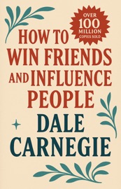 How to Win Friends and Influence People - Dale Carnegie
