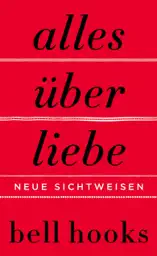 Alles über Liebe. Neue Sichtweisen