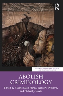 Abolish Criminology by Viviane Saleh-Hanna, Jason Williams & Michael J Coyle
