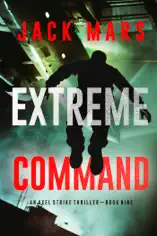 Extreme Command (An Axel Strike Action Thriller—Book 9)