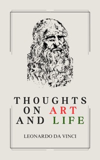 Thoughts on Art and Life by Leonardo da Vinci