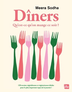 Dîners - Qu'est ce qu'on mange ce soir ? by Meera Sodha