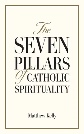 Read: The Book Seven Pillars of Catholic Spirituality