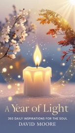 A Year of Light: 365 Daily Inspirations for the Soul - David Moore