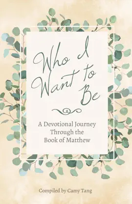 Read: Who I Want to Be: A Devotional Journey Through the Book of Book Matthew