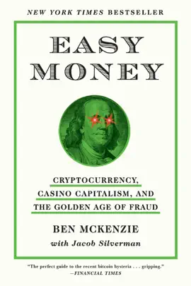 Easy Money: Cryptocurrency, Casino Capitalism, and the Golden Age of Fraud