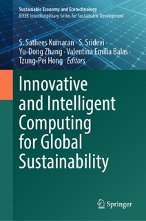 Innovative and Intelligent Computing for Global Sustainability by S. Sathees Kumaran, S. Sridevi, Yu-Dong Zhang, Valentina Emilia Balas & Tzung-Pei Hong