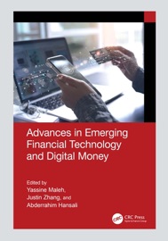 Advances in Emerging Financial Technology and Digital Money - Yassine Maleh, Justin Zhang & Abderrahim Hansali