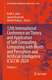 12th International Conference on Theory and Application of Soft Computing, Computing with Words and Perception and Artificial Intelligence - ICSCCW-2024 Rafik A Aliev, Janusz Kacprzyk & Witold Pedrycz