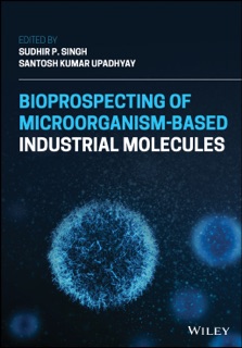 Bioprospecting of Microorganism-Based Industrial Molecules by Sudhir Pratap Singh & Santosh Kumar Upadhyay