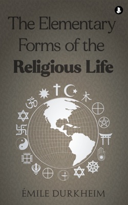 The Elementary Forms of the Religious Life