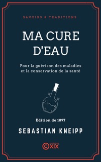 Ma cure d'eau pour la guérison des maladies et la conservation de la santé by Sebastian Kneipp