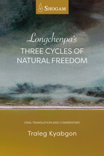 Longchenpa's Three Cycles of Natural Freedom by Traleg Kyabgon