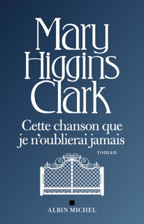 Cette chanson que je n'oublierai jamais by Anne Damour & Mary Higgins Clark