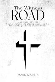 The Witness Road - A Journey For Jesus - Mark Martin
