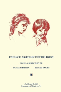 Enfance, assistance et religion by Olivier Christin & Bernard Hours