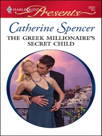 The Greek Millionaire's Secret Child - Catherine Spencer
