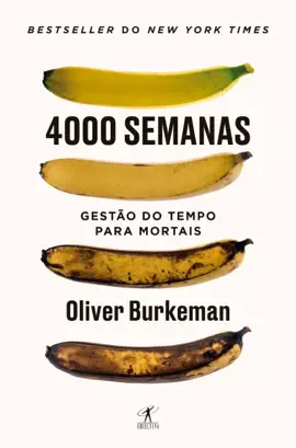 4000 semanas - Gestão do tempo para mortais