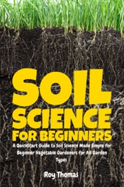 Soil Science for Beginners - Roy Thomas