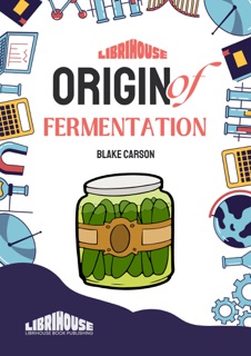 Origin of Fermentation by Blake Carson