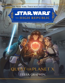Star Wars: The High Republic: Quest for Planet X - Tessa Gratton