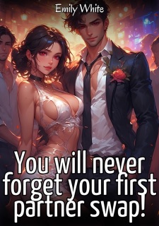 You will never forget your first partner swap! by Emily White