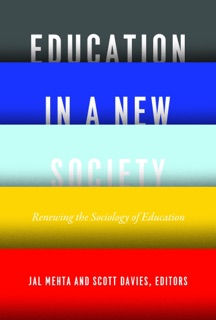 Education in a New Society by Jal Mehta & Scott Davies