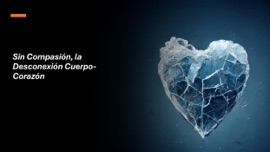 Sin Compasión, la Desconexión Cuerpo-Corazón - Fernando Davalos