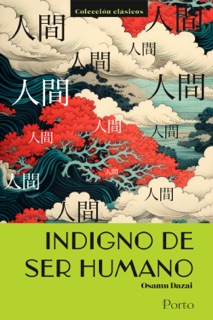 Indigno De Ser Humano by Osamu Dazai