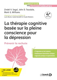 La thérapie cognitive basée sur la pleine conscience pour la dépression by Jon Kabat-Zinn, Claude Maskens, Lucio Bizzini, Christine Michaux, Zindel V. Segal, Christophe André, Guido Bondolfi, John D. Teasdale, Matthieu Ricard & J. Mark G. Williams
