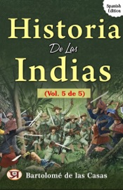 Historia de las Indias (vol. 5 de 5) - Bartolomé de las Casas