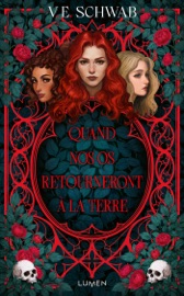 Quand nos os retourneront à la terre - V. E. Schwab