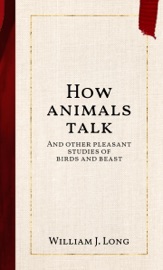 How animals talk William J. Long