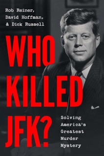 Who Killed JFK? by Rob Reiner, David Hoffman & Dick Russell
