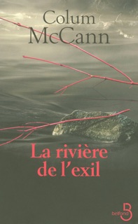 La rivière de l'exil by Colum McCann