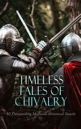 Read: Timeless Tales of Chivalry: 50 Outstanding Book Medieval Historical Novels