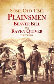 Some Old Time Plainsmen - James Willard Schultz