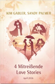 4 Mitreißende Love Stories April 2026 - Kim Gabler & Sandy Palmer